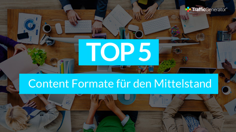 TrafficGenerator_Top-5_Content-Formate-fuer-den-Mittelstand