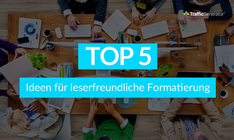 TrafficGenerator Top5 Ideen für leserfreundliche Formatierung